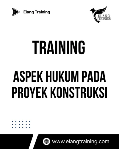 TRAINING ASPEK HUKUM PADA PROYEK KONSTRUKSI