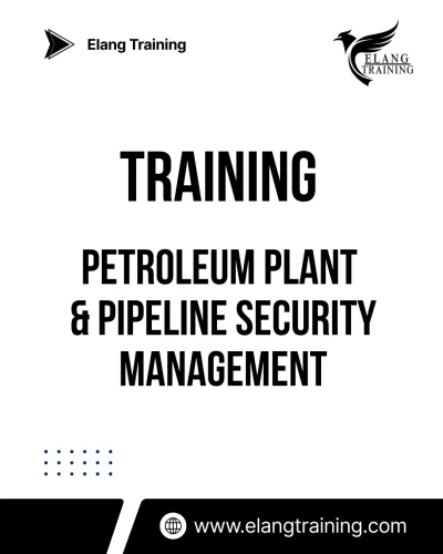 TRAINING PETROLEUM PLANT & PIPELINE SECURITY MANAGEMENT