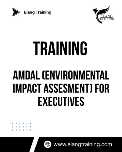 TRAINING AMDAL (ENVIRONMENTAL IMPACT ASSESMENT) FOR EXECUTIVES