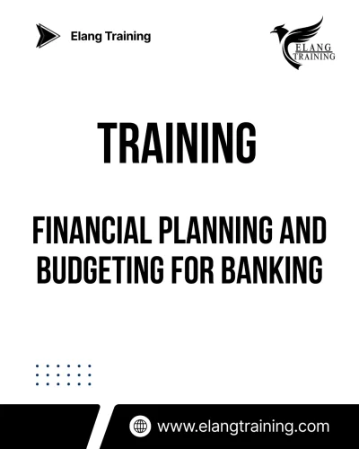 TRAINING FINANCIAL PLANNING AND BUDGETING FOR BANKING