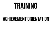 TRAINING ACHIEVEMENT ORIENTATION