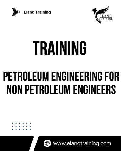 TRAINING PETROLEUM ENGINEERING FOR NON PETROLEUM ENGINEERS