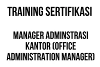 TRAINING SERTIFIKASI MANAGER ADMINSTRASI KANTOR (OFFICE ADMINISTRATION MANAGER) sertifikasi office administration