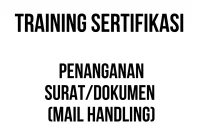 TRAINING SERTIFIKASI PENANGANAN SURATDOKUMEN (MAIL HANDLING) sertifikasi pengarsipan dokumen fisik digital