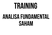 TRAINING ANALISA FUNDAMENTAL SAHAM TRAINING ANALISA FUNDAMENTAL SAHAM
