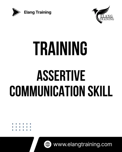 TRAINING ASSERTIVE COMMUNICATION SKILL