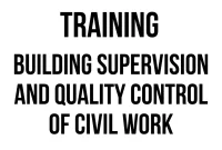 TRAINING BUILDING SUPERVISION AND QUALITY CONTROL OF CIVIL WORK TRAINING BUILDING SUPERVISION AND QUALITY CONTROL OF CIVIL WORK