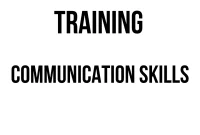 TRAINING COMMUNICATION SKILLS