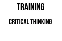 TRAINING CRITICAL THINKING