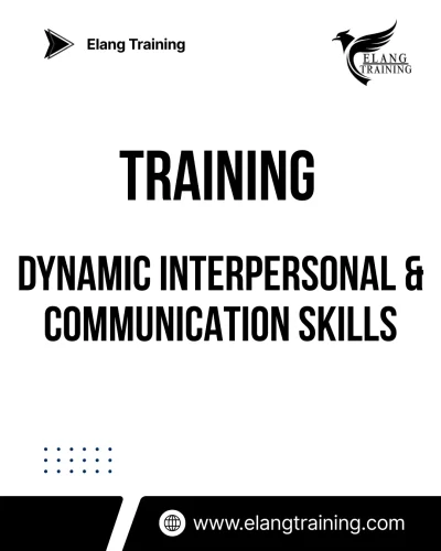TRAINING DYNAMIC INTERPERSONAL & COMMUNICATION SKILLS