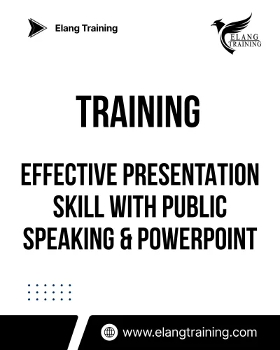 TRAINING EFFECTIVE PRESENTATION SKILL WITH PUBLIC SPEAKING & POWERPOINT