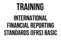 TRAINING INTERNATIONAL FINANCIAL REPORTING STANDARDS (IFRS) BASIC TRAINING INTERNATIONAL FINANCIAL REPORTING STANDARDS (IFRS) BASIC