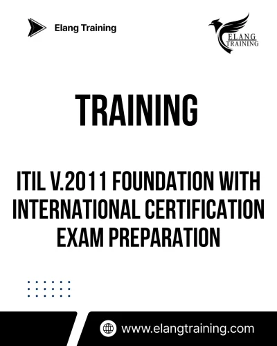 TRAINING ITIL V.2011 FOUNDATION WITH INTERNATIONAL CERTIFICATION EXAM PREPARATION