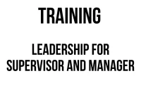 TRAINING LEADERSHIP FOR SUPERVISOR AND MANAGER
