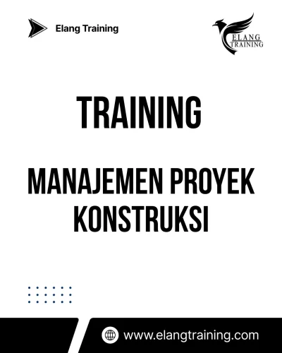 TRAINING MANAJEMEN PROYEK KONSTRUKSI