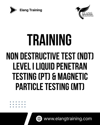 TRAINING DESTRUCTIVE TEST (NDT) LEVEL I LIQUID PENETRAN TESTING (PT) & MAGNETIC PARTICLE TESTING (MT)