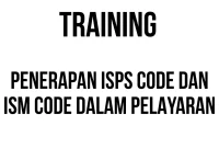 TRAINING PENERAPAN ISPS CODE DAN ISM CODE DALAM PELAYARAN TRAINING PENERAPAN ISPS CODE DAN ISM CODE DALAM PELAYARAN