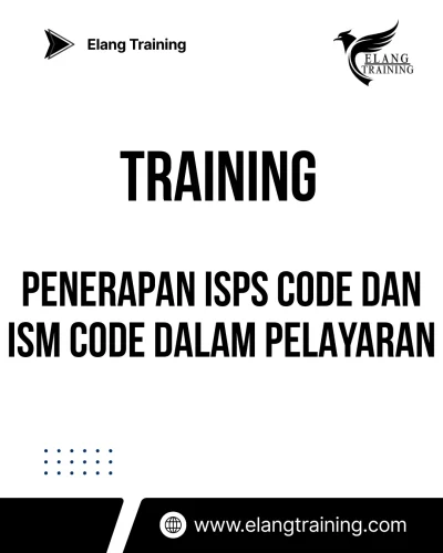 TRAINING PENERAPAN ISPS CODE DAN ISM CODE DALAM PELAYARAN