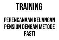 TRAINING PERENCANAAN KEUANGAN PENSIUN DENGAN METODE PASTI