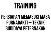 TRAINING PERSIAPAN MEMASUKI MASA PURNABAKTI – TEKNIK BUDIDAYA PETERNAKAN