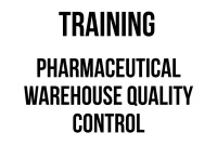 TRAINING PHARMACEUTICAL WAREHOUSE QUALITY CONTROL TRAINING PHARMACEUTICAL WAREHOUSE QUALITY CONTROL