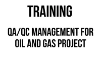 TRAINING QA/QC MANAGEMENT FOR OIL AND GAS PROJECT