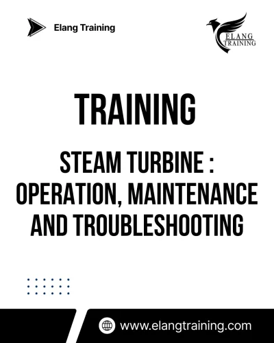 TRAINING STEAM TURBINE : OPERATION, MAINTENANCE AND TROUBLESHOOTING