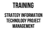 TRAINING STRATEGY INFORMATION TECHNOLOGY PROJECT MANAGEMENT