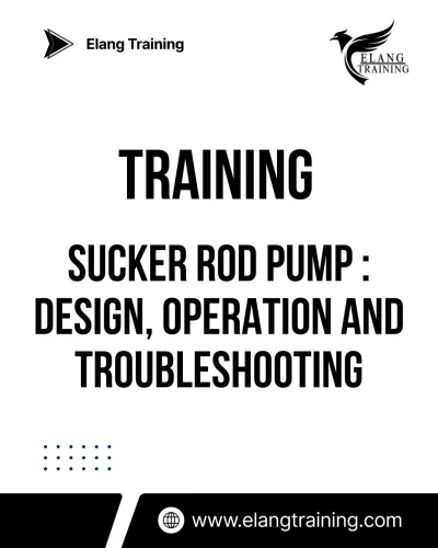 TRAINING SUCKER ROD PUMP : DESIGN, OPERATION AND TROUBLESHOOTING