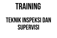 TRAINING TEKNIK INSPEKSI DAN SUPERVISI