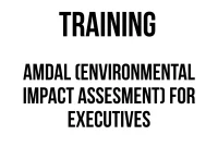 TRAINING AMDAL (ENVIRONMENTAL IMPACT ASSESMENT) FOR EXECUTIVES