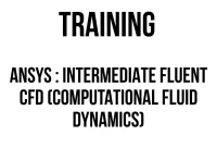 TRAINING ANSYS : INTERMEDIATE FLUENT CFD (COMPUTATIONAL FLUID DYNAMICS)