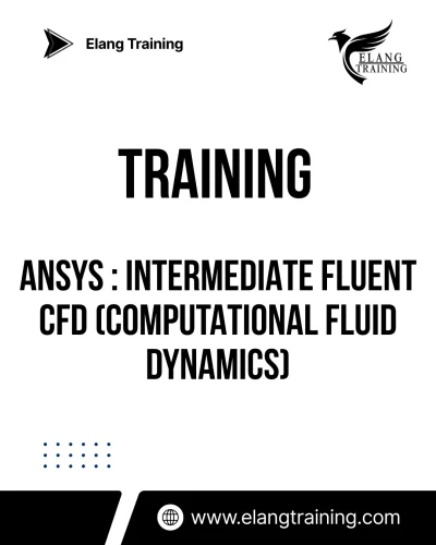 TRAINING ANSYS : INTERMEDIATE FLUENT CFD (COMPUTATIONAL FLUID DYNAMICS)