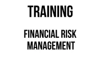 TRAINING FINANCIAL RISK MANAGEMENT TRAINING FINANCIAL RISK MANAGEMENT