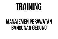 TRAINING MANAJEMEN PERAWATAN BANGUNAN GEDUNG
