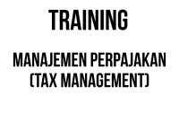 TRAINING MANAJEMEN PERPAJAKAN (TAX MANAGEMENT) TRAINING MANAJEMEN PERPAJAKAN (TAX MANAGEMENT)