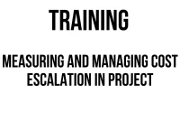 TRAINING MEASURING AND MANAGING COST ESCALATION IN PROJECT