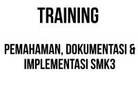 TRAINING PEMAHAMAN, DOKUMENTASI & IMPLEMENTASI SMK3