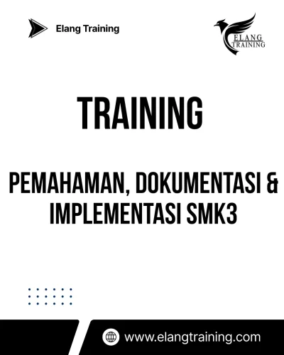 TRAINING PEMAHAMAN, DOKUMENTASI & IMPLEMENTASI SMK3