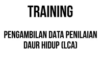 TRAINING PENGAMBILAN DATA PENILAIAN DAUR HIDUP (LCA)