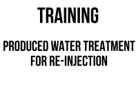 TRAINING PRODUCED WATER TREATMENT FOR RE-INJECTION