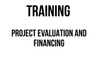 TRAINING PROJECT EVALUATION AND FINANCING