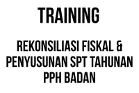 TRAINING REKONSILIASI FISKAL & PENYUSUNAN SPT TAHUNAN PPH BADAN TRAINING REKONSILIASI FISKAL & PENYUSUNAN SPT TAHUNAN PPH BADAN