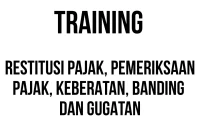 TRAINING RESTITUSI PAJAK, PEMERIKSAAN PAJAK, KEBERATAN, BANDING DAN GUGATAN
