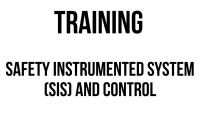 TRAINING SAFETY INSTRUMENTED SYSTEM (SIS) AND CONTROL