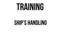 TRAINING SHIP’S HANDLING