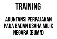 TRAINING AKUNTANSI PERPAJAKAN PADA BADAN USAHA MILIK NEGARA (BUMN) TRAINING AKUNTANSI PERPAJAKAN PADA BADAN USAHA MILIK NEGARA (BUMN)