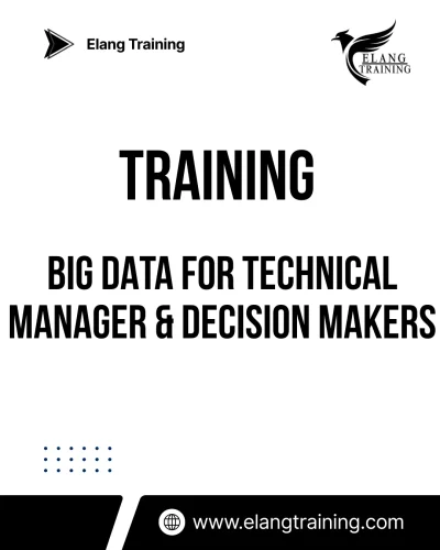TRAINING BIG DATA FOR TECHNICAL MANAGER & DECISION MAKERS