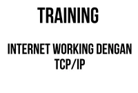 TRAINING INTERNET WORKING DENGAN TCP/IP