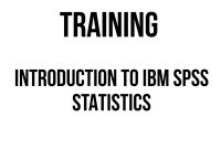 TRAINING INTRODUCTION TO IBM SPSS STATISTICS